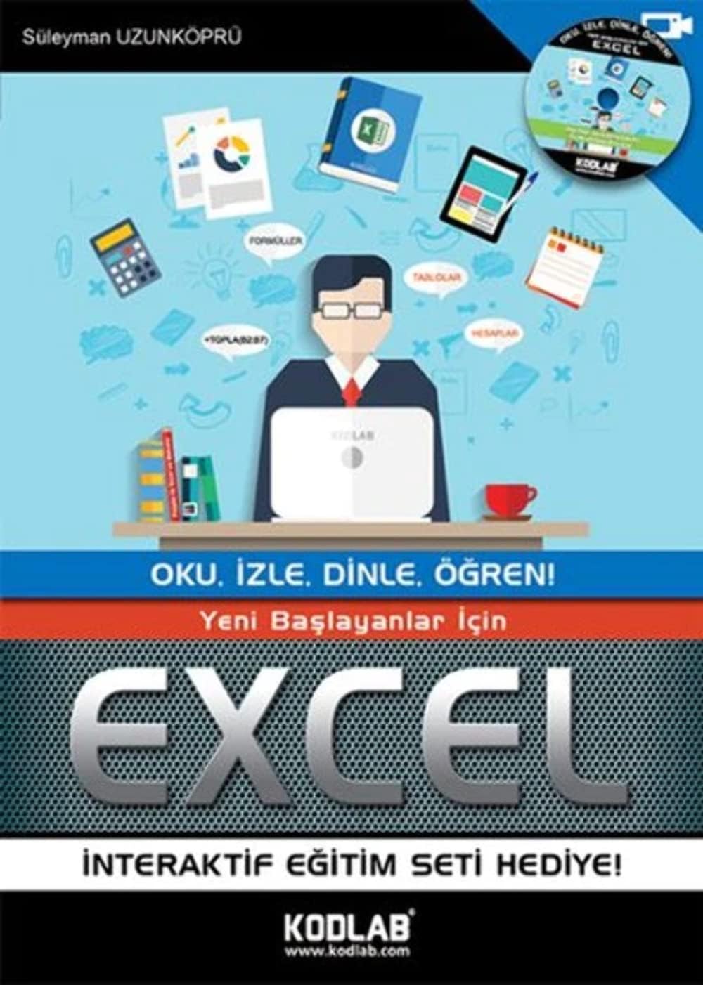 Yeni Başlayanlar İçin Excel: Oku, İzle, Dinle, Öğren! İnteraktif Eğitim Videoları Kodlab Tv'de!: Oku, İzle, Dinle, Öğren! İnteraktif Eğitim Videoları Kodlab Tv'de!