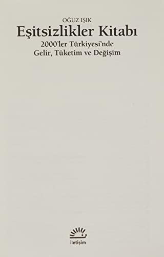 Eşitsizlikler Kitabı: 2000’ler Türkiyesi’nde Gelir, Tüketim ve Değişim: 2000'ler Türkiyesi'nde Gelir, Tüketim ve Değişim