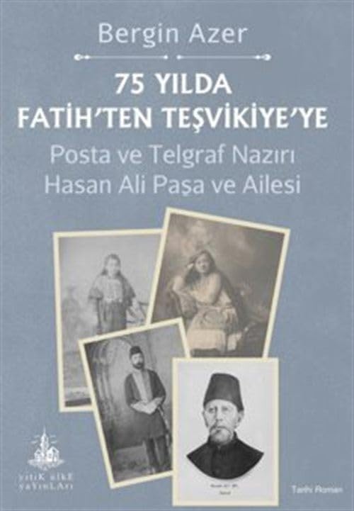 75 Yılda Fatih'ten Teşvikiye'ye - Posta ve Telgraf Nazırı Hasan Ali Paşa ve Ailesi