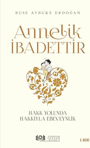 Annelik İbadettir: Hakk Yolunda Hakkıyla Ebeveynlik