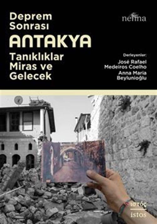 Deprem Sonrası Antakya: Tanıklıklar, Miras ve Gelecek