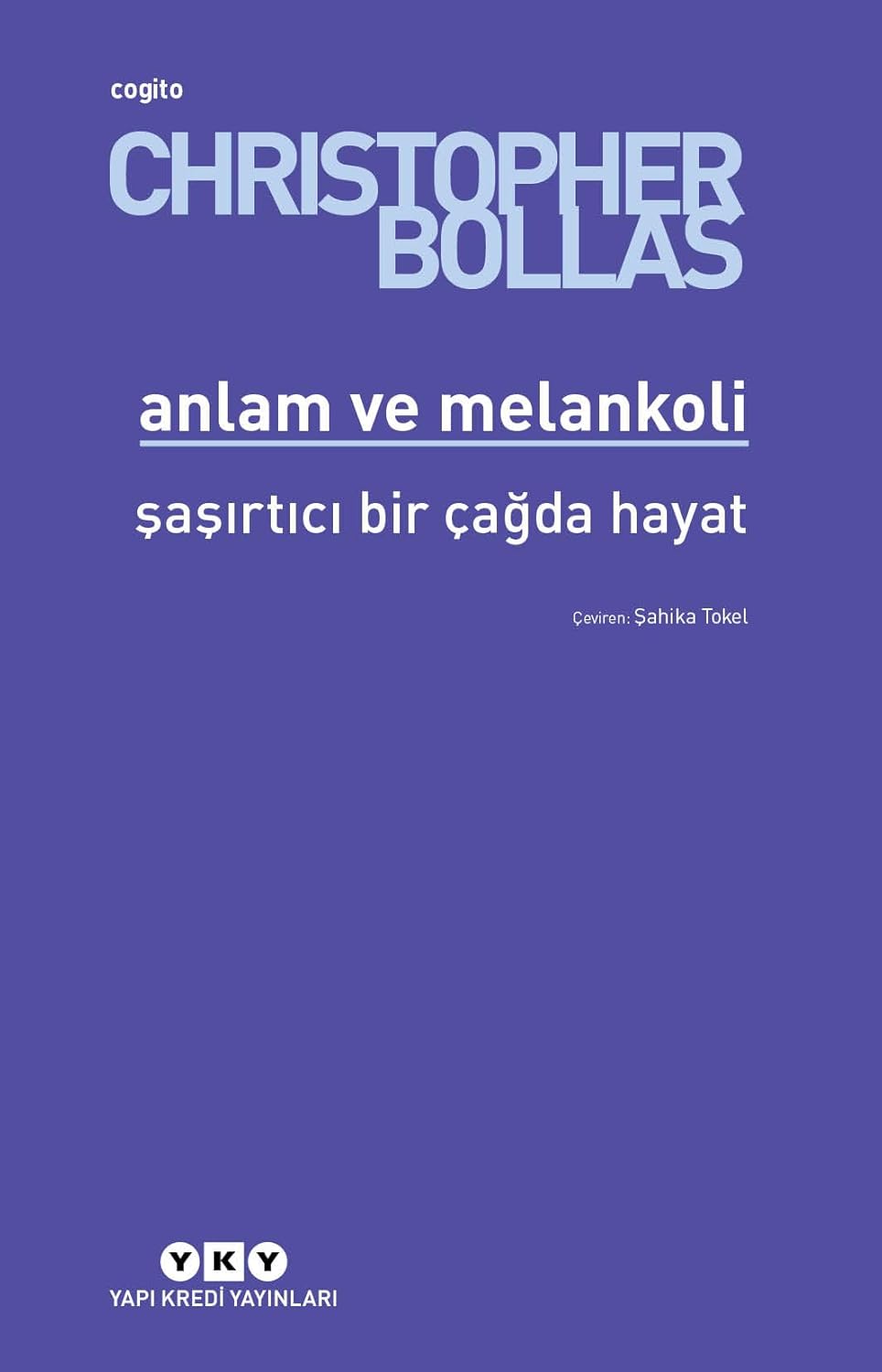 Anlam ve Melankoli - Şaşırtıcı Bir Çağda Hayat