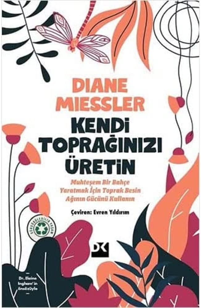 Kendi Toprağınızı Üretin: Muhteşem Bir Bahçe Yaratmak İçin Toprak Besin Ağının Gücünü Kullanın