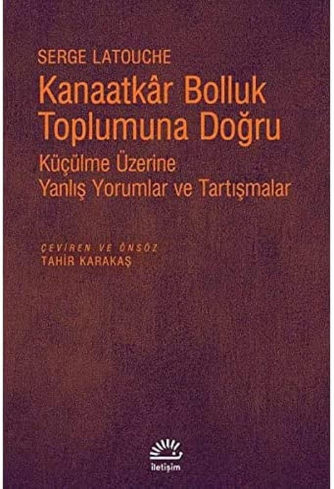 Kanaatkar Bolluk Toplumuna Doğru: Küçülme Üzerine Yanlış Yorumlar ve Tartışmalar