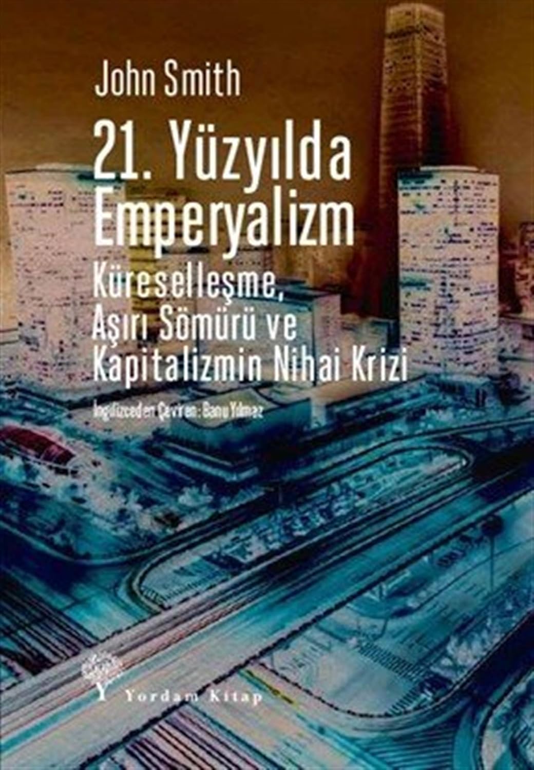 21. Yüzyılda Emperyalizm: Küreselleşme, Aşırı Sömürü ve Kapitalizmin Nihai Krizi