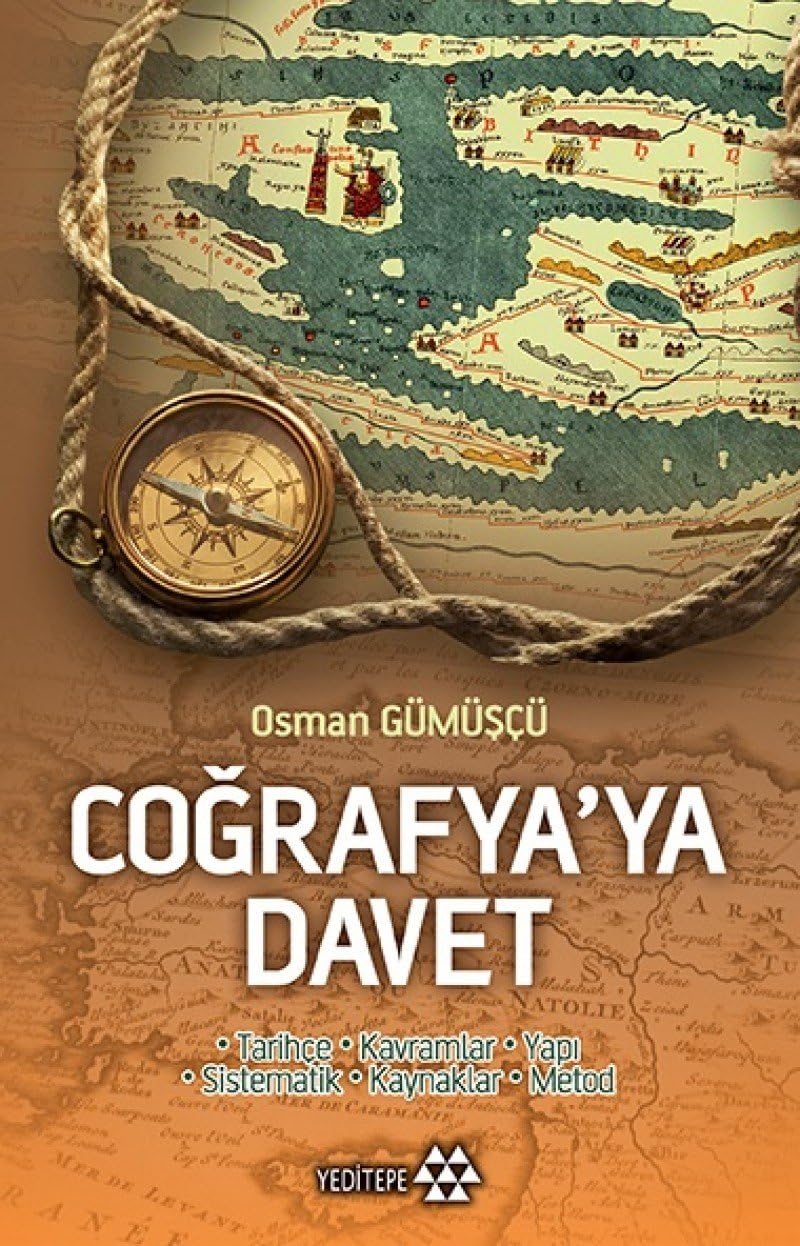 Coğrafya’ya Davet: Tarihçe - Kavramlar - Yapı - Sistematik - Kaynaklar - Metod
