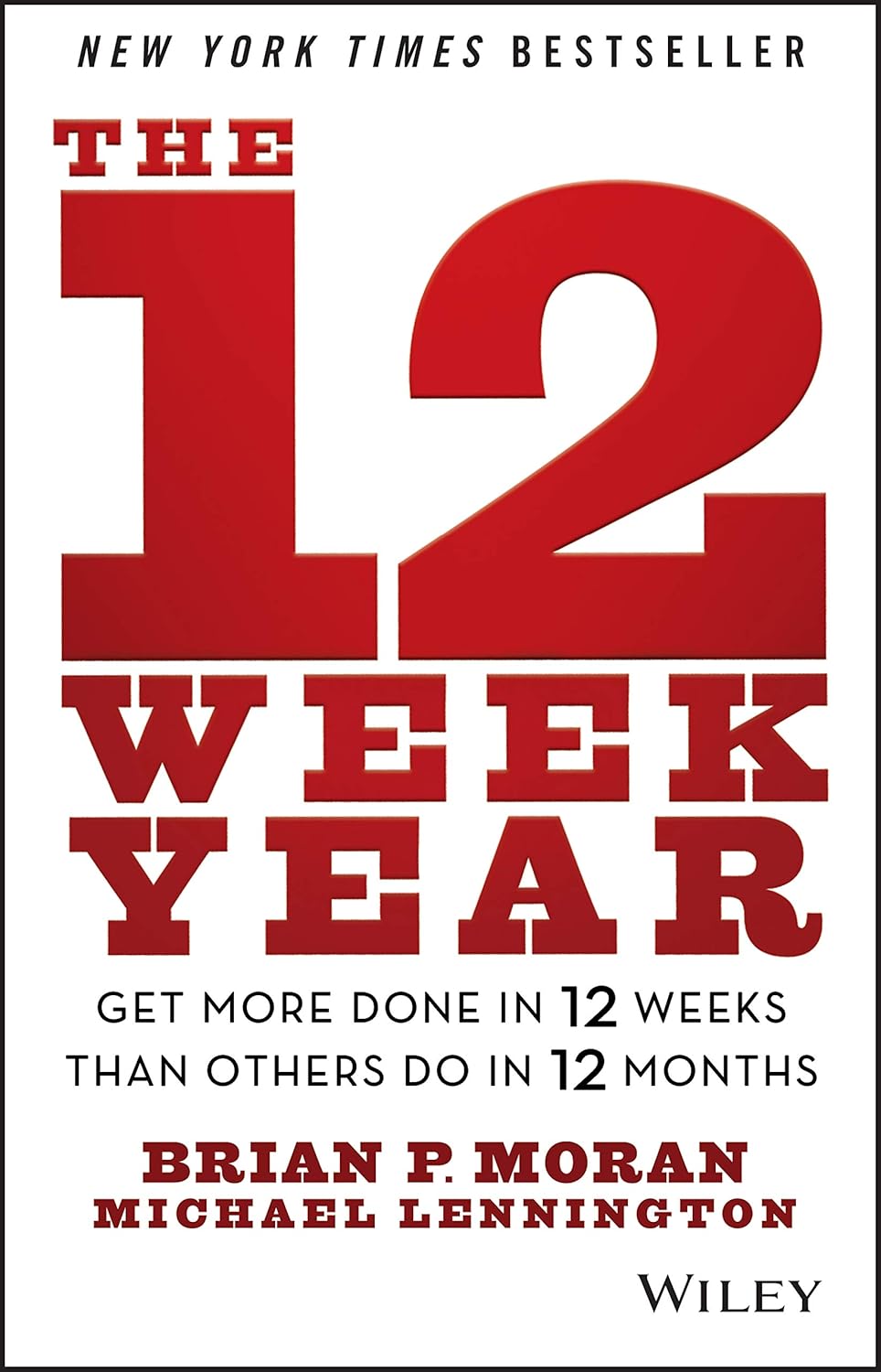 Alternative view of The 12 Week: Get More Done in 12 Weeks than Others Do in 12 Months