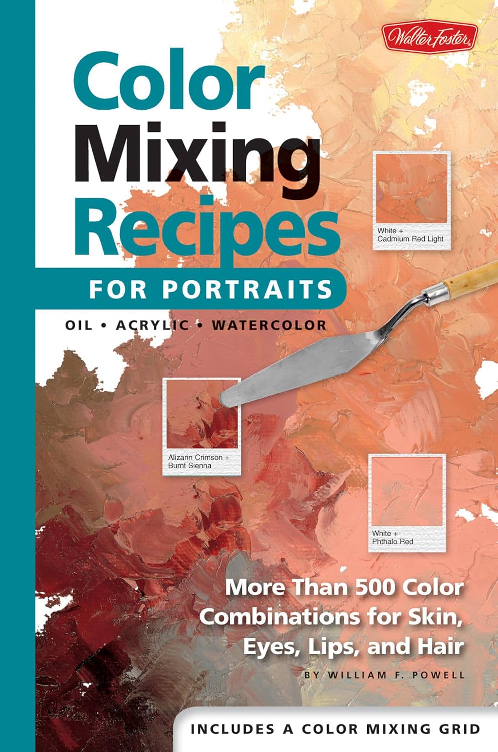 Mixing Recipes for Portraits: More than 500 Combinations for Skin, Eyes, Lips & Hair