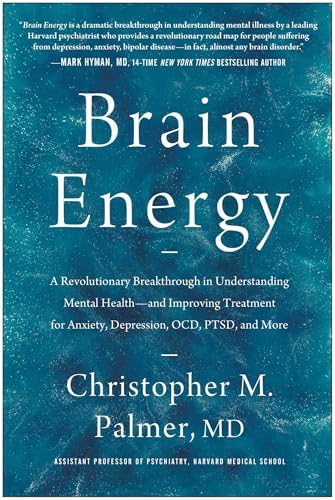 Brain Energy: A Revolutionary Breakthrough in Understanding Mental Health - and Improving Treatment for Anxiety, Depression, OCD, PTSD, and More