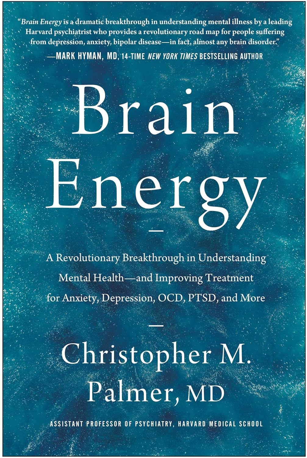 Alternative view of Brain Energy: A Revolutionary Breakthrough in Understanding Mental Health - and Improving Treatment for Anxiety, Depression, OCD, PTSD, and More