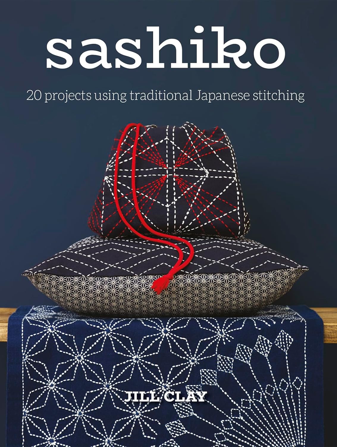 Sashiko: 20 Projects Using Traditional Stitching