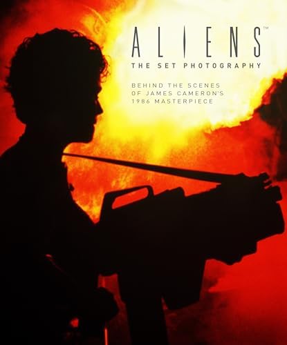 Aliens: The Set Photography: Behind the Scenes of Cameron's 1986 Masterpiece
