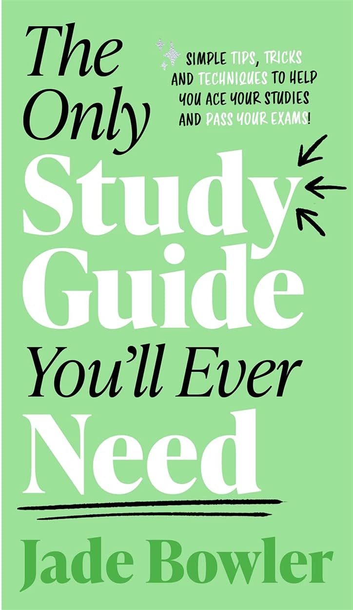 Alternative view of The Only Study Guide You'll Ever: tips, tricks and techniques to help you ace your studies and pass your exams!