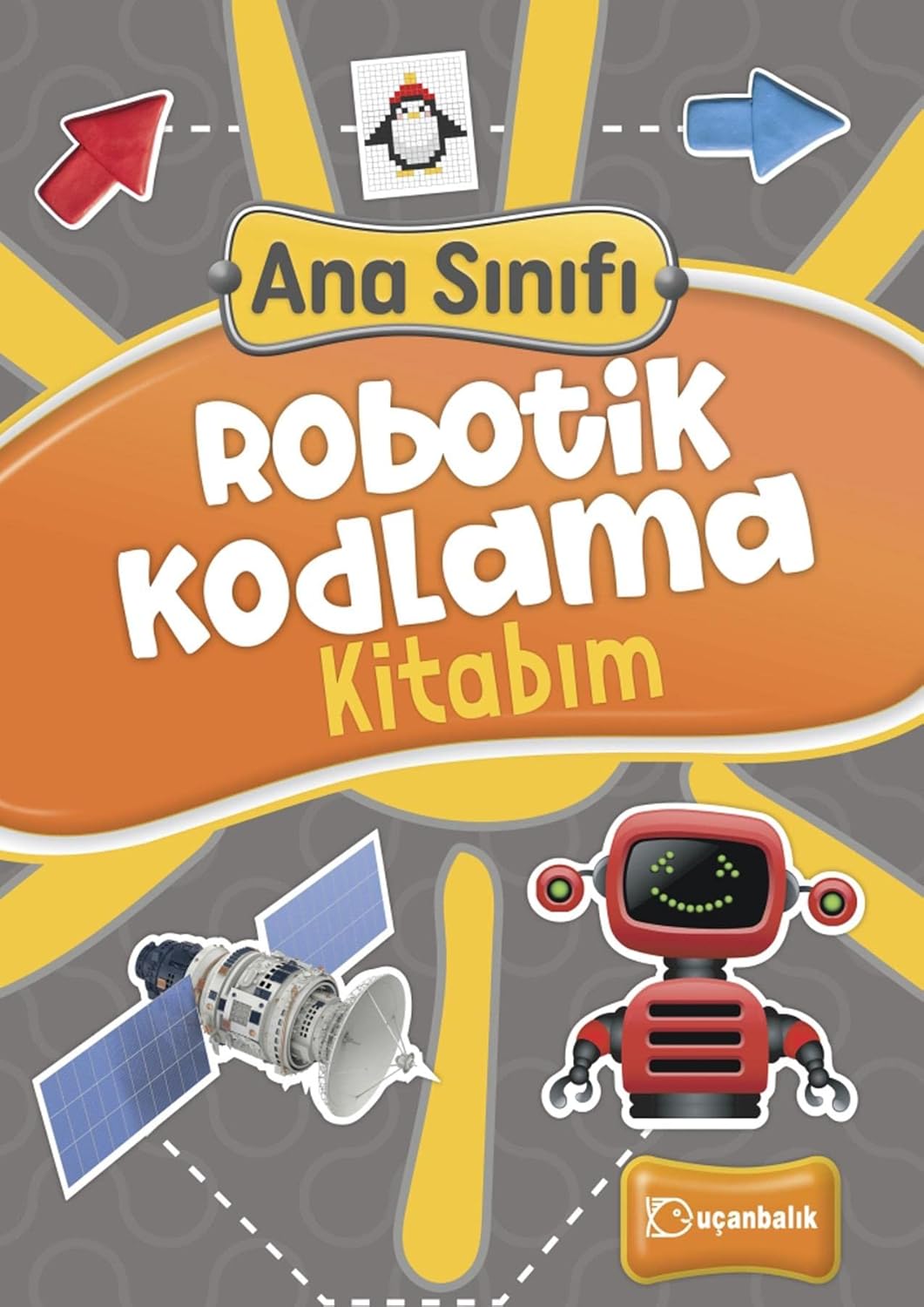 Alternative view of Ana Sınıfı Robotik Kodlama Kitabım Yayınları