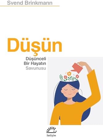 Alternative view of Düşün: Düşünceli Bir Hayatın Savunusu