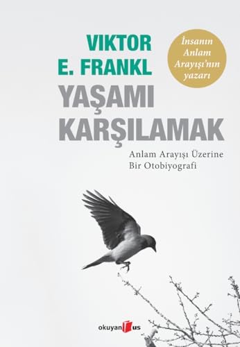 YAŞAMI KARŞILAMAK: Anlam Arayışı Üzerine Bir Otobiyografi