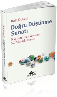 Alternative view of Doğru Düşünme Sanatı: Kaçınmanız Gereken 52 Mantık Hatası