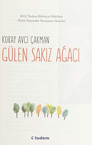 Alternative view of Gülen Sakız Ağacı: 2012 Tudem Edebiyat İkincilik Ödülü