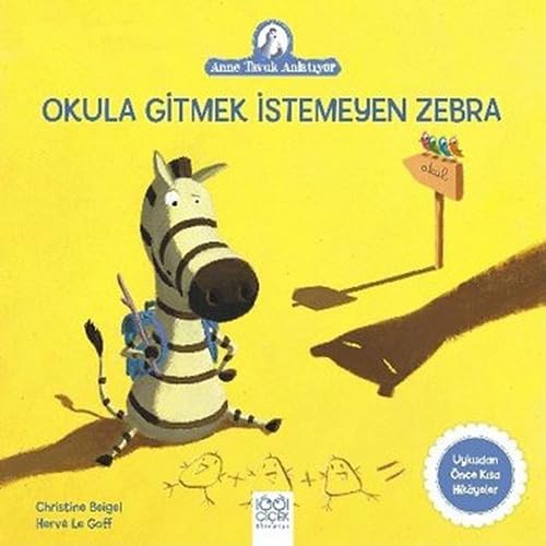 Alternative view of Okula Gitmek İstemeyen Zebra: Anne Tavuk Anlatıyor Uykudan Önce Kısa Hikayeler