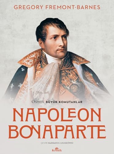 Napoleon Bonaparte - Osprey Büyük Komutanlar