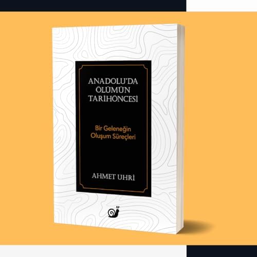 Anadolu’da Ölümün Tarihöncesi: Bir Geleneğin Oluşum Süreçleri