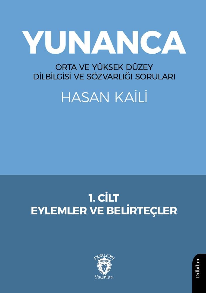 Yunanca 1. Cilt: Orta ve Yüksek Düzey Dilbilgisi ve Sözvarlığı Soruları Eylemler ve Belirteçler