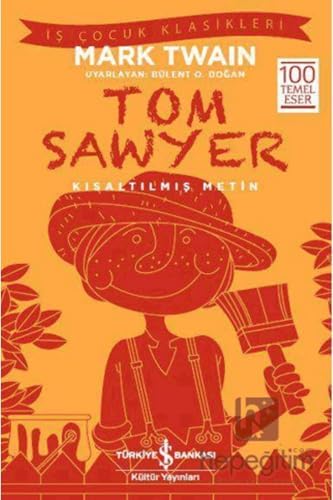 Alternative view of Tom Sawyer (Kısaltılmış Metin): İş Çocuk Klasikleri 100 Temel Eser