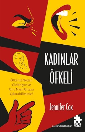 Kadınlar Öfkeli - Öfkeniz Neden Gizleniyor ve Onu Nasıl Ortaya Çıkarabilirsiniz?