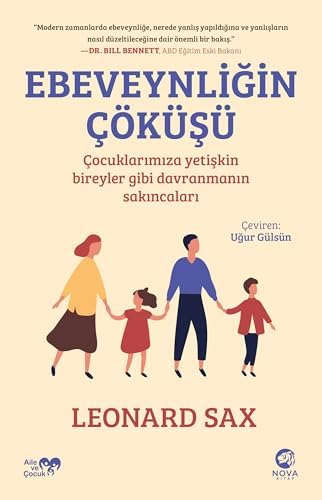 Alternative view of Ebeveynliğin Çöküşü - Çocuklarımıza Yetişkin Bireyler Gibi Davranmanın Sakıncaları