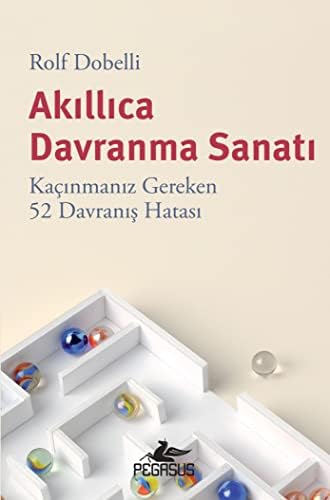 Alternative view of Akıllıca Davranma Sanatı: Kaçınmanız Gereken 52 Davranış Hatası