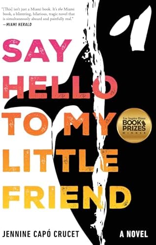 Say Hello to My Little Friend: A Novel