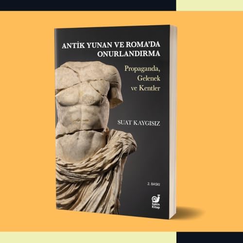 Alternative view of Antik Yunan ve Roma'da Onurlandırma: Propaganda, Gelenek ve Kentler
