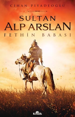 Alternative view of Sultan Alp Arslan: Fethin Babası