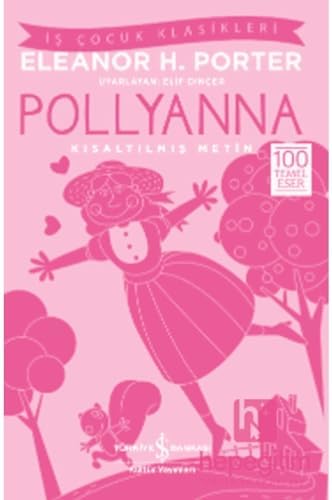 Alternative view of Pollyanna (Kısaltılmış Metin): 100 Temel Eser