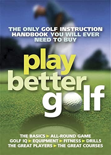 Alternative view of Play Better Golf: The Only Golf Instruction Manual You Will Ever Need To Buy