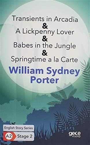 Stage 2 Transients in Arcadia A Lickpenny Lover Babes in the Jungle Springtime a la Carte İngilizce: English Story Series A2 Stage 2 (Kapak Değişebilir)