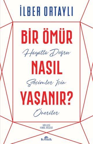 Alternative view of Bir Ömür Nasıl Yaşanır?: Hayatta Doğru Seçimler İçin Öneriler