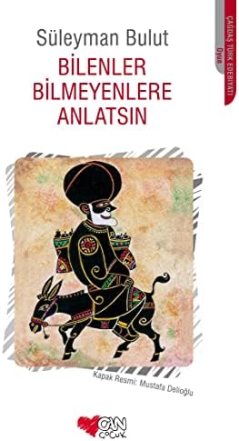 Alternative view of Bilenler Bilmeyenlere Anlatsın: Çocuk Oyunu 2 Perde , 7 Sahne
