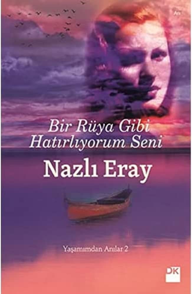 BİR RÜYA GİBİ HATIRLIYORUM SENİ: Yaşamımdan Anılar 2