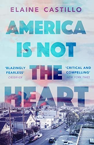 Alternative view of America Is Not the Heart: The powerful coming-of-age novel from 'the next big thing' Elaine Castillo