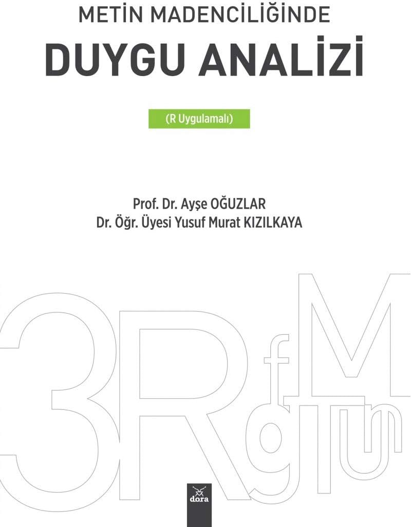Metin Madenciliğinde Duygu Analizi: (R Uygulamalı)