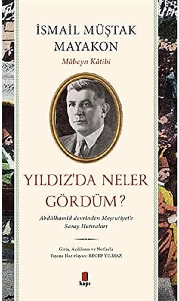 Yıldız’da Neler Gördüm?: Abdülhamid devrinden Meşrutiyet’e Saray Hatıraları