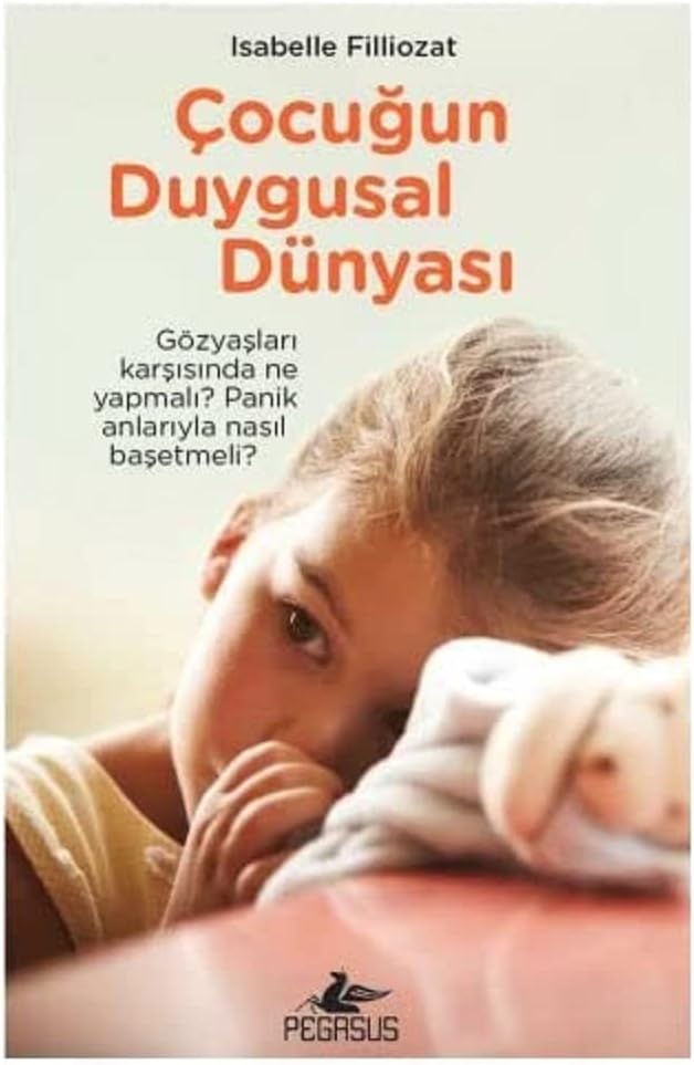 Çocuğun Duygusal Dünyası: Gözyaşları karşısında ne yapmalı? Panik anlarıyla nasıl başetmeli?