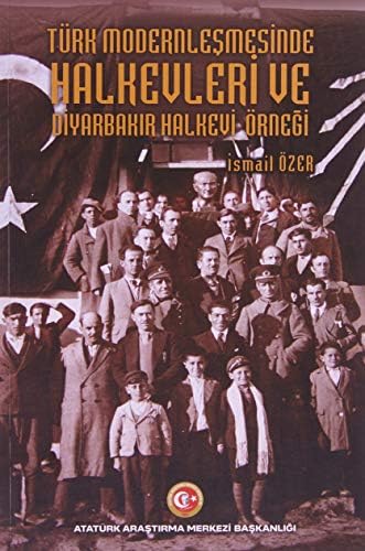 Alternative view of Türk Modernleşmesinde Halkevleri ve Diyarbakır Halkevi Örneği