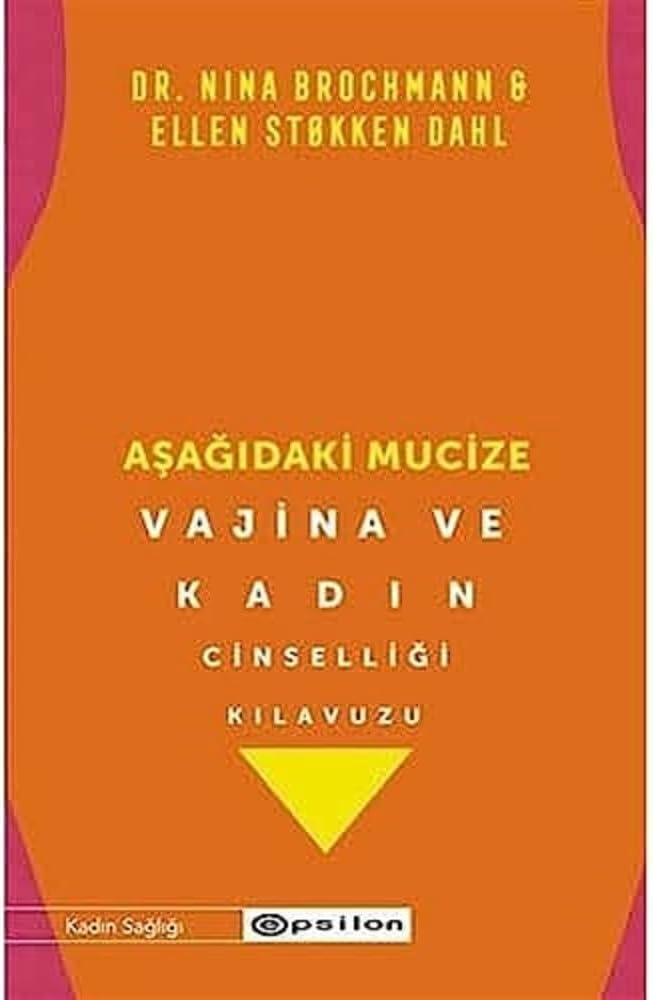 Aşağıdaki Mucize Vajina ve Kadın Cinselliği Kılavuzu