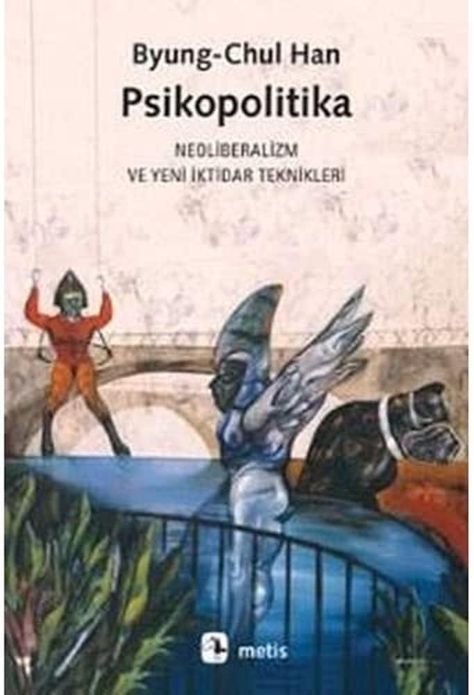 Psikopolitika: Neoliberalizm ve Yeni İktidar Teknikleri