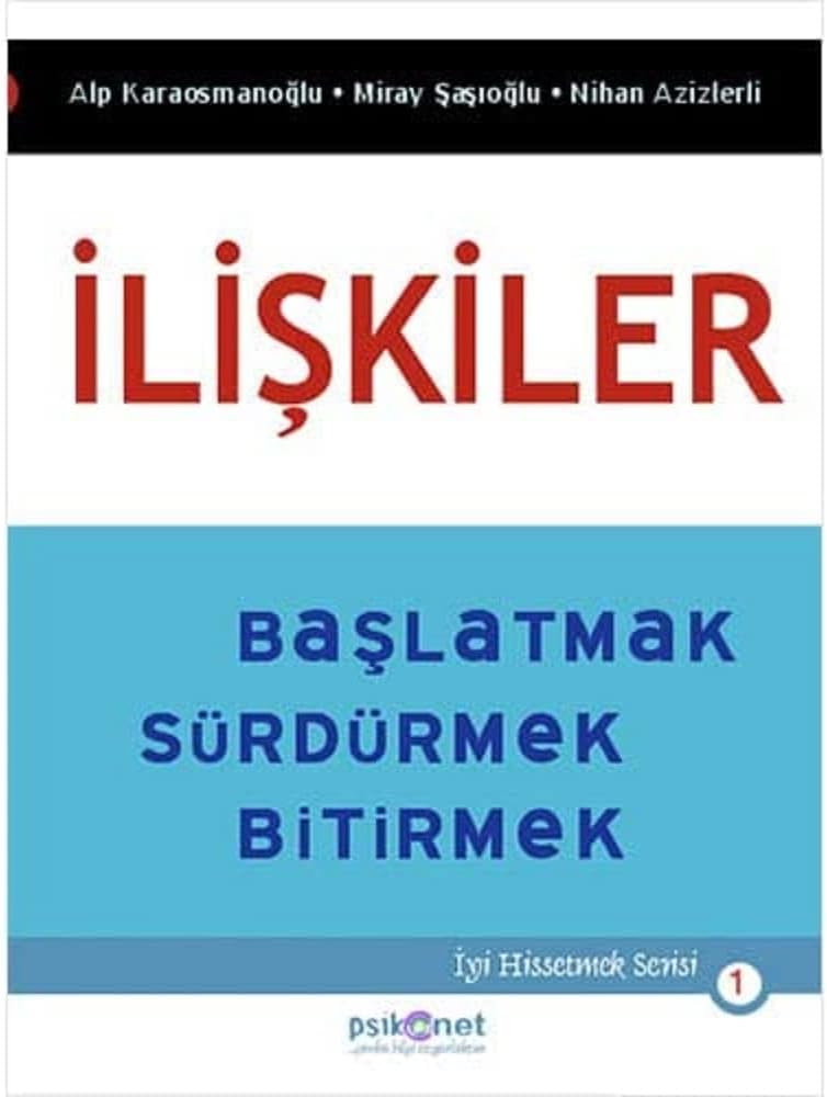 İlişkiler: Başlatmak, Sürdürmek, Bitirmek (Kapak Değişebilir)