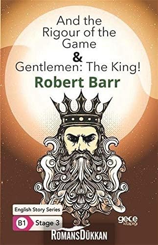 And the Rigour of the Game - Gentlemen: The King - İngilizce Hikayeler B1 Stage 3 (Kapak Değişebilir)