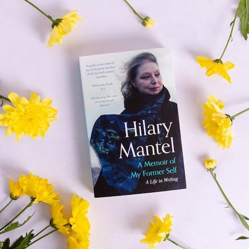 A Memoir of My Former Self: The magnificent final book from the bestselling author of the Wolf Hall Trilogy
