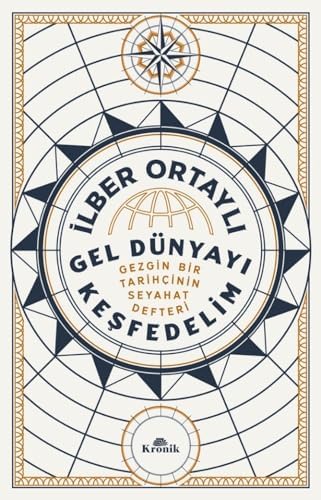 Alternative view of Gel Dünyayı Keşfedelim: Gezgin Bir Tarihçinin Seyahat Defteri